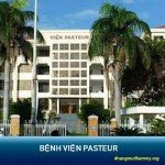 Bệnh viện Pasteur Tphcm, viện Pasteur Nha Trang, Đà Lạt, Hà Nội ở đâu?