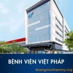 Địa chỉ bệnh viện Việt Pháp ở đâu? Bệnh viện FV Quận 7 có tốt không??